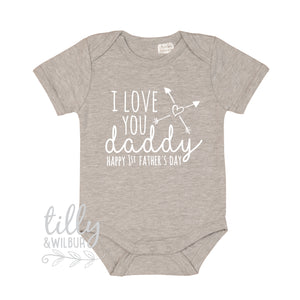 I Love You Daddy Happy 1st Father's Day Bodysuit