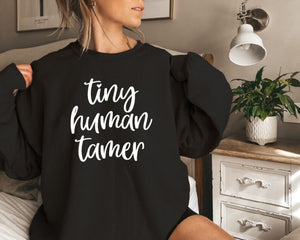 Tiny Human Tamer Sweatshirt, Mother's Day Gift
