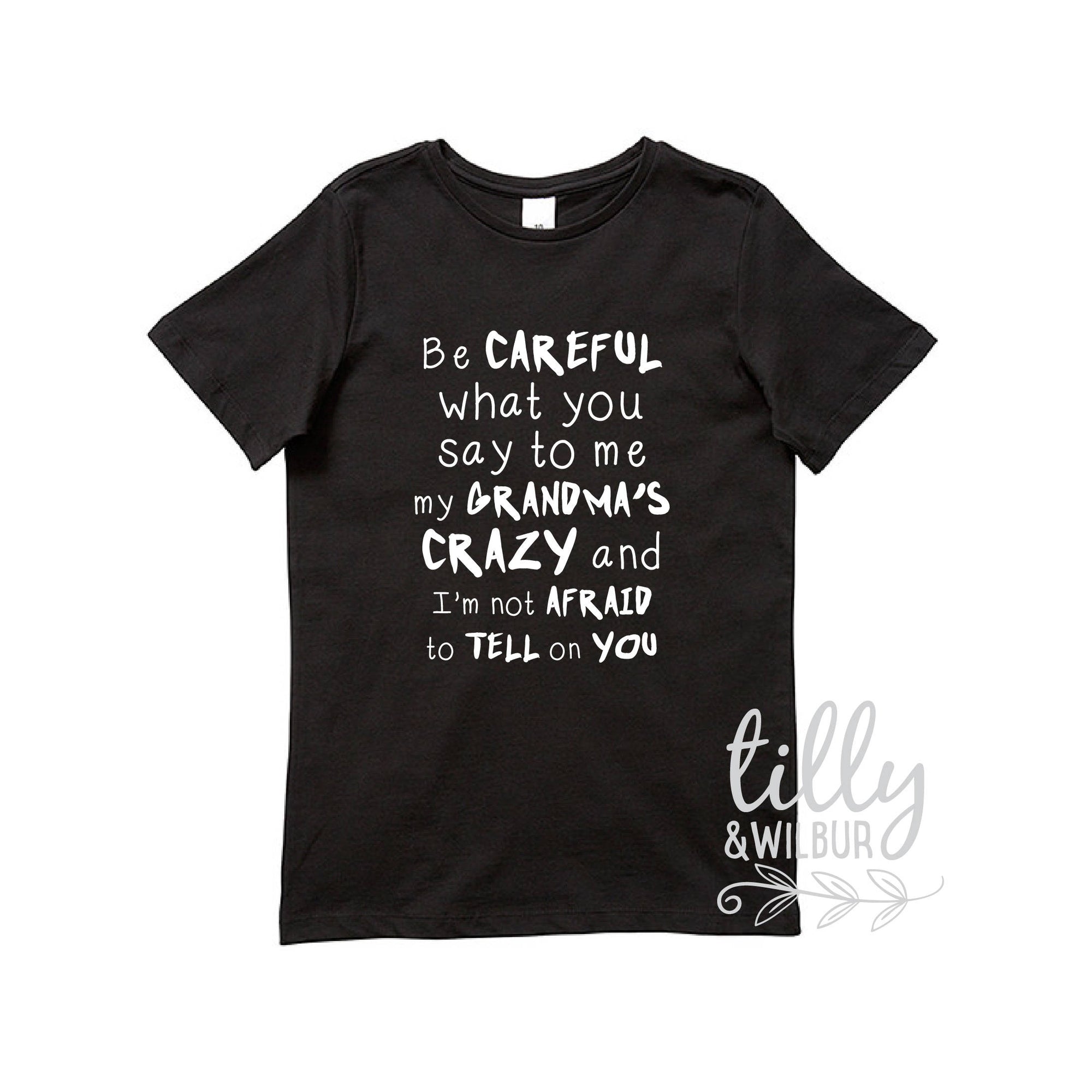 Funny Grandma Shirt, Be Careful What You Say To Me My Grandma's Crazy And I'm not Afraid To Tell On You, Funny Grandparent T-Shirt, Grandson