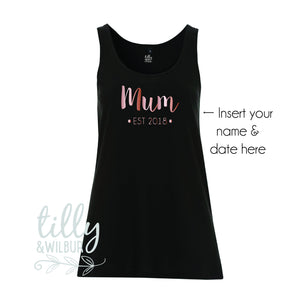 Mum Est 2018, Personalised With Your Own Date, Mother's Day Singlet, 1st Mothers Day, First Mother's Day Gift, Fair Trade Organic Cotton