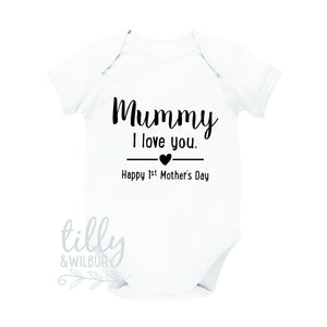 Mummy I Love You Happy 1st Mother's Day, Mother's Day Baby Bodysuit, First Mother's Day Outfit, Mother's Day Gift, Best Mummy Ever, Mum