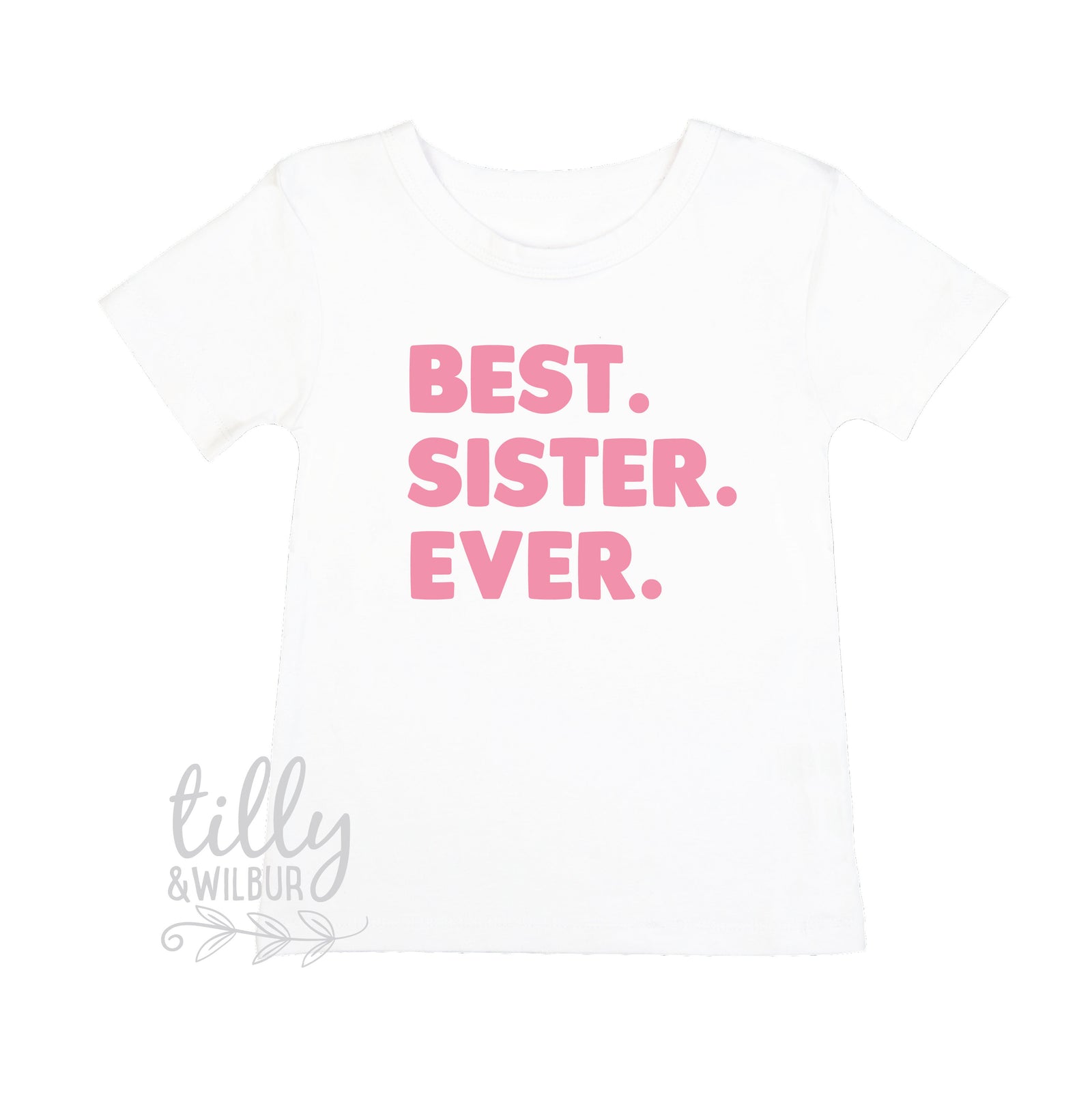 Best. Sister. Ever. Pregnancy Announcement, Sister Gift, Sibling Reveal Shirt, Sister T-Shirt, Pink Short Sleeve Girls Tee, Big Sister Shirt