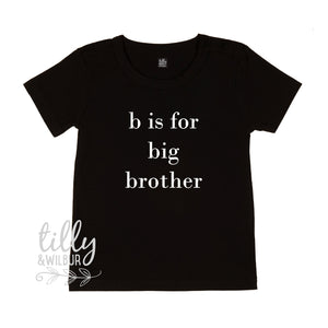 B Is For Big Brother T-Shirt, Big Brother Announcement, Big Brother Gift, Pregnancy Announcement Shirt, Sibling TShirt, Big Brother T-Shirt