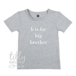 B Is For Big Brother T-Shirt, Big Brother Announcement, Big Brother Gift, Pregnancy Announcement Shirt, Sibling TShirt, Big Brother T-Shirt