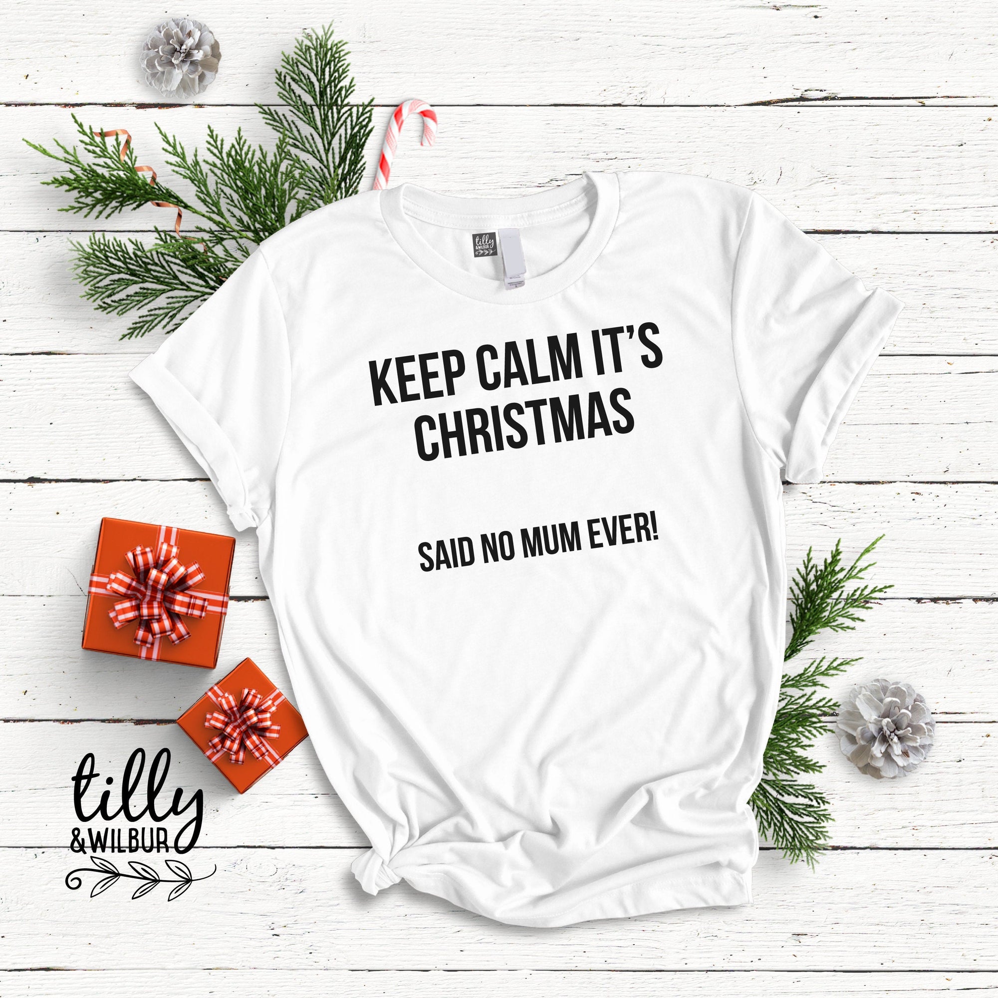 Keep Calm It&#39;s Christmas - Said No Mum Ever! Funny Christmas T-Shirt Gift For Mum, Women&#39;s T-Shirt, Christmas Gift For Mum, Mum Gift, Humour
