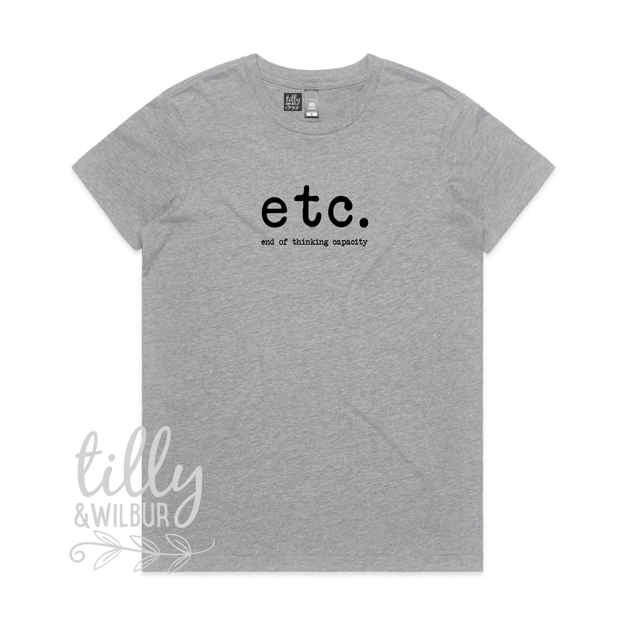 Etc. End Of Thinking Capacity Women&#39;s T-Shirt, Etc T-Shirt, Women&#39;s Gift, Women&#39;s T-Shirt, Gift For Her, Female Birthday, Funny T-Shirt