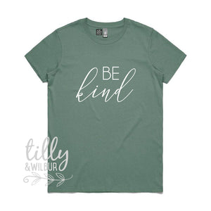 Be Kind Women&#39;s T-Shirt, Be Kind T-Shirt, Be Kind Shirt, Kindness Matters, Inspirational Clothing, Inspirational Quotes, Kindness Clothing