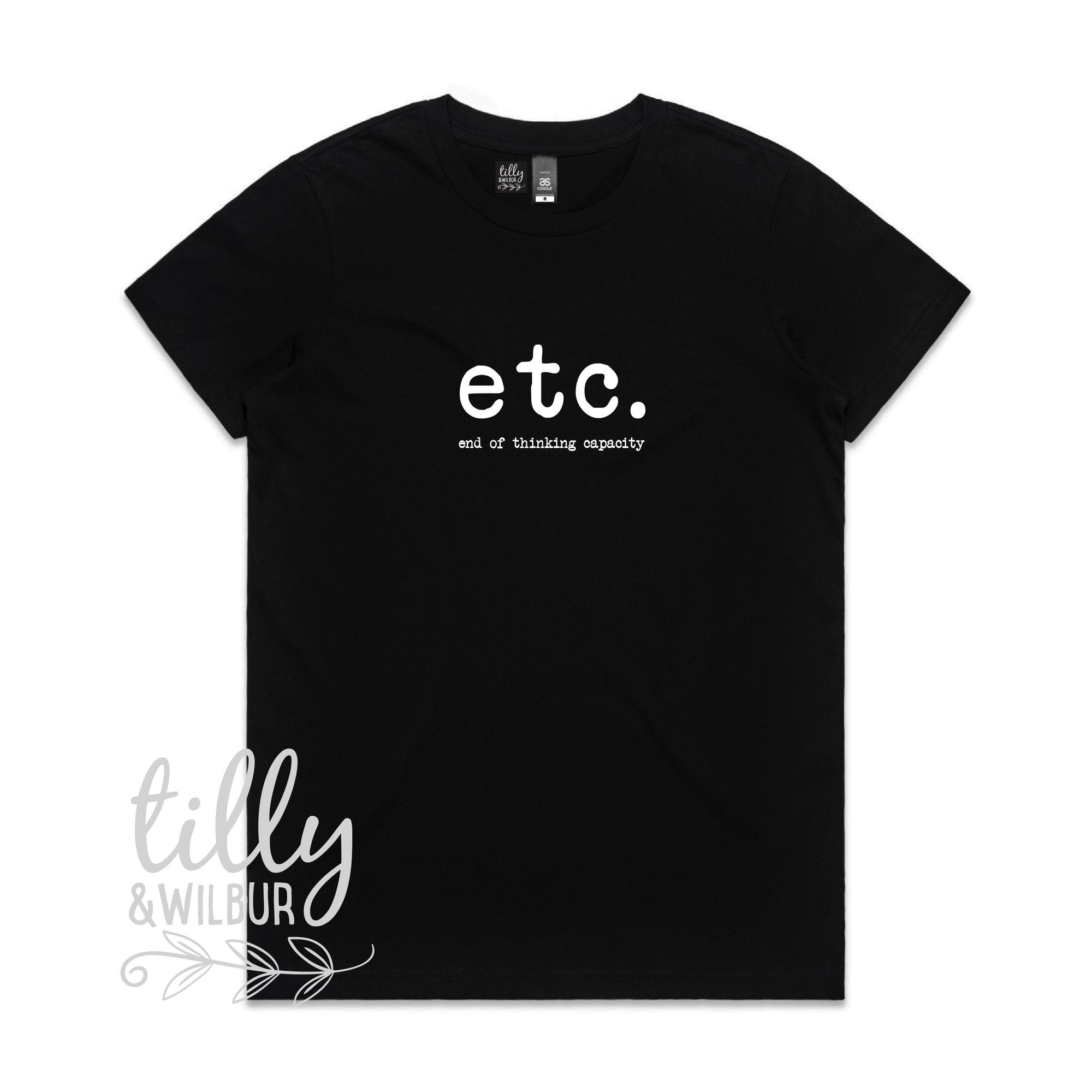 Etc. End Of Thinking Capacity Women&#39;s T-Shirt, Etc T-Shirt, Women&#39;s Gift, Women&#39;s T-Shirt, Gift For Her, Female Birthday, Funny T-Shirt
