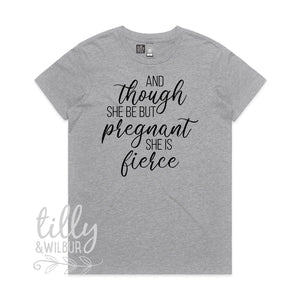 And Though She Be But Pregnant She Is Fierce Women&#39;s T-Shirt, Preggers T-Shirt, Pregnancy Announcement T-Shirt, Shakespeare Quote, Pregnant