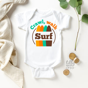 Crawl Walk Surf Baby Bodysuit, Unisex Surf Bodysuit, Surfer Baby Gift, Surfing Baby Shower Gift, Newborn Gift, Pregnancy Announcement, Beach