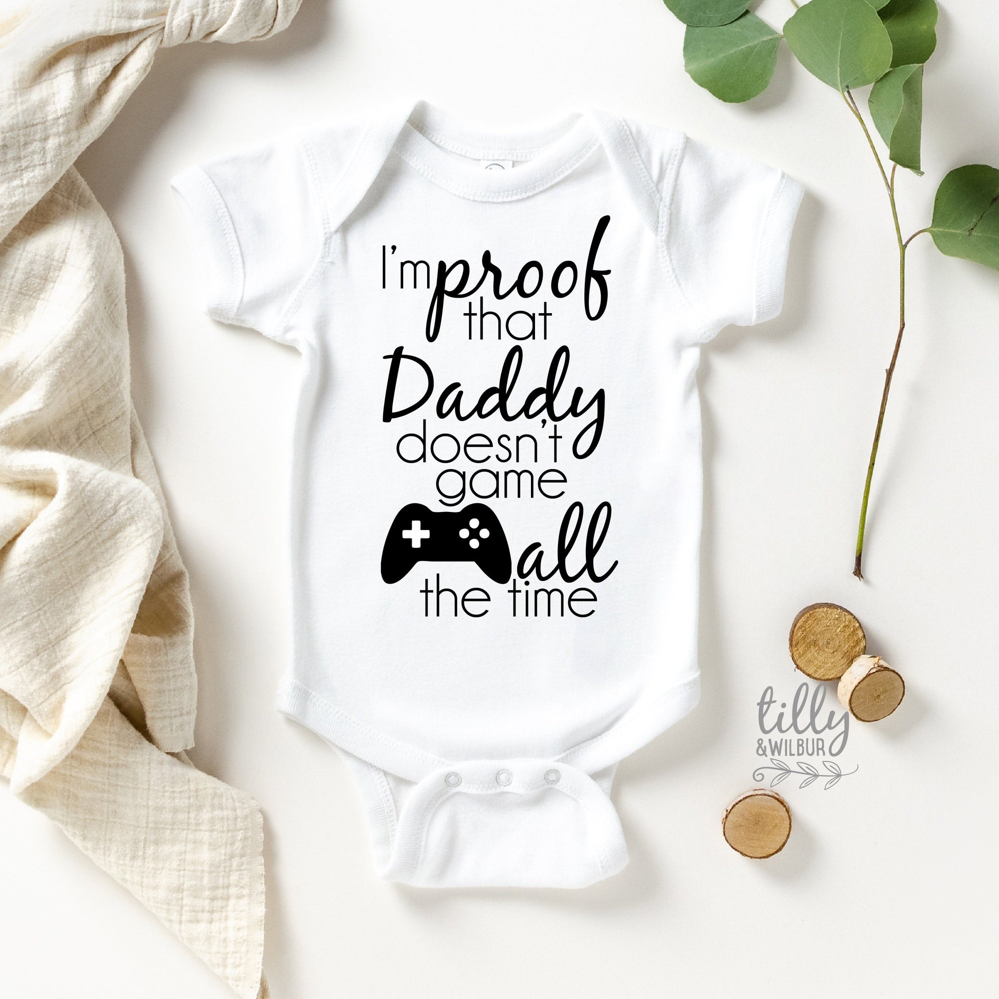 An original design and quality print from Australia&#39;s #1 Etsy seller for Expressive Wear - I&#39;m Proof That Daddy Doesn&#39;t Game All The Time