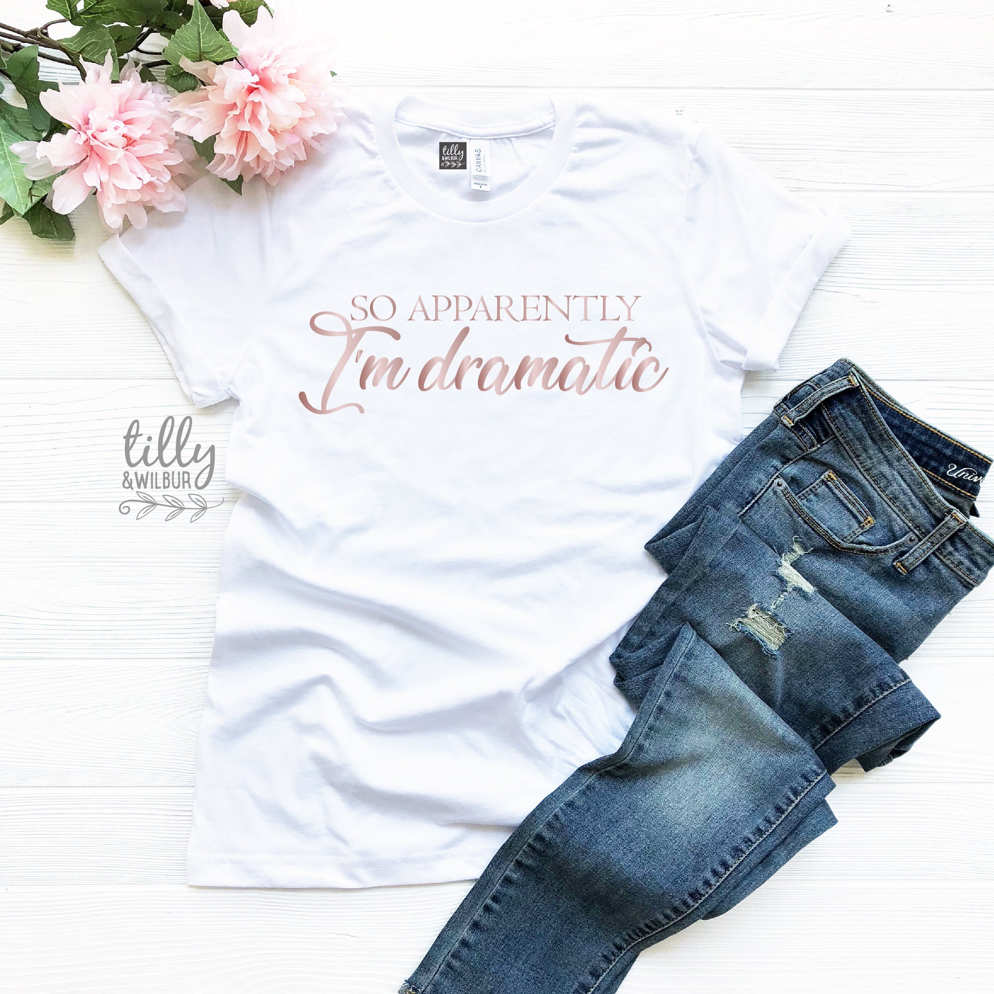 So Apparently I&#39;m Dramatic Women&#39;s T-Shirt, Funny T-Shirt, Drama Queen T-Shirt, Funny Women&#39;s T-Shirt, Gift For Her, Dramatics T-Shirt
