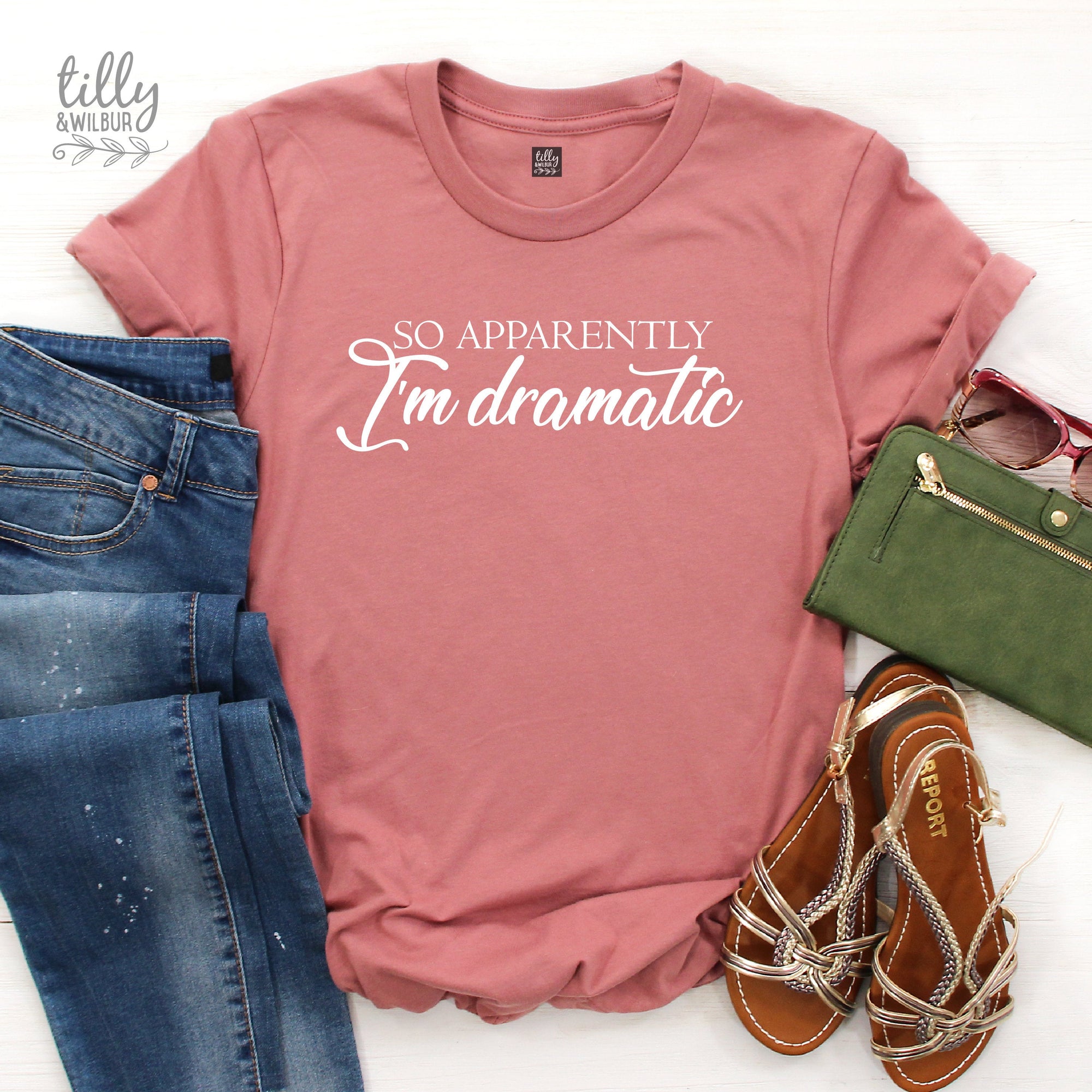 So Apparently I&#39;m Dramatic Women&#39;s T-Shirt, Funny T-Shirt, Drama Queen T-Shirt, Funny Women&#39;s T-Shirt, Gift For Her, Dramatics T-Shirt
