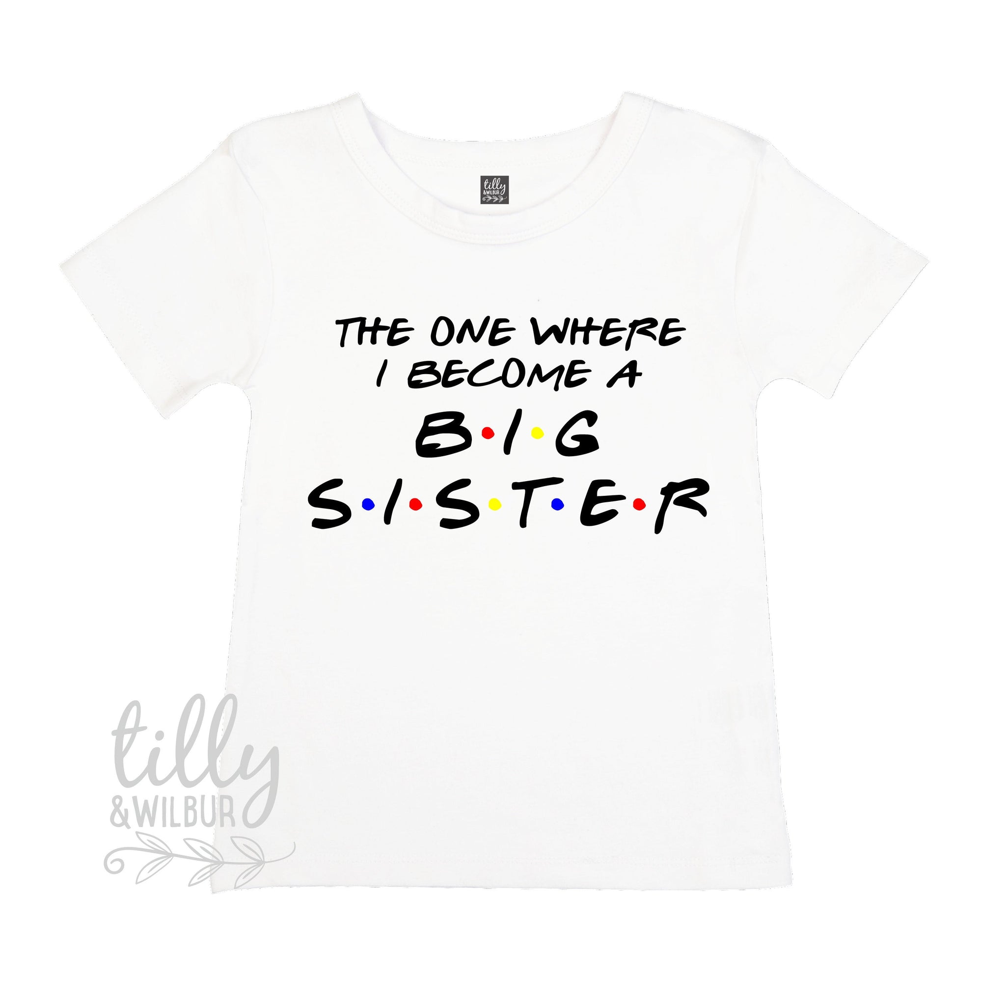 The One Where I Become A Big Sister T-Shirt, Big Sister Friends T-Shirt, I&#39;m Going To Be A Big Sister T-Shirt, Pregnancy Announcement TShirt
