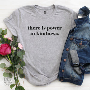 There Is Power In Kindness Women&#39;s T-Shirt, Be Kind T-Shirt, Be Kind Shirt, Kindness Matters, Inspirational, Kindness Clothing, Kind Is Cool