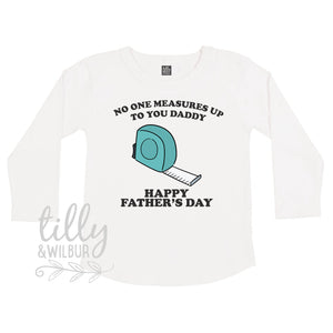 No One Measures Up To You Daddy Happy Father&#39;s Day, Father&#39;s Day Bodysuit, Fathers Day Baby Outfit, Fathers Day T-Shirt, Builder Dad Gift