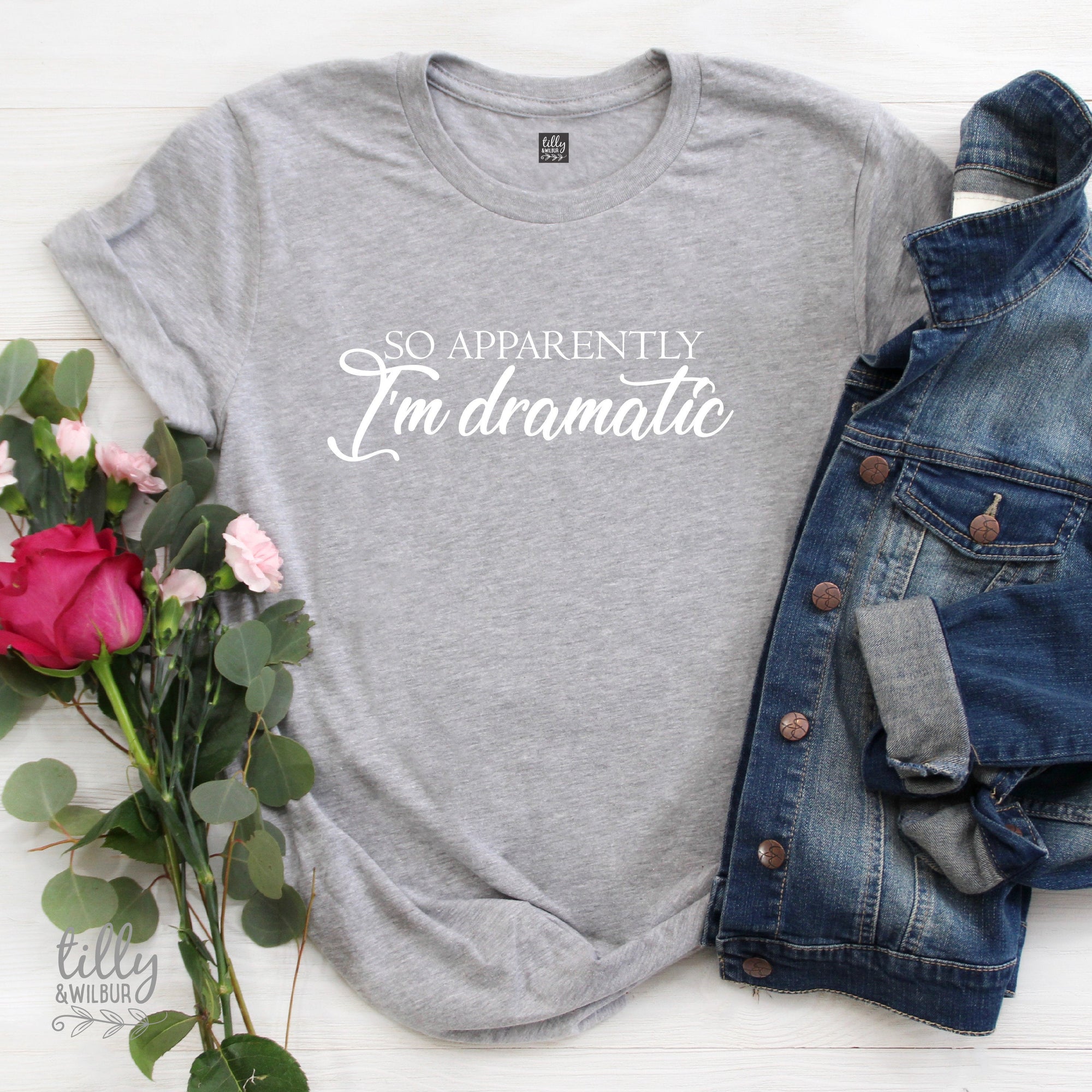 So Apparently I&#39;m Dramatic Women&#39;s T-Shirt, Funny T-Shirt, Drama Queen T-Shirt, Funny Women&#39;s T-Shirt, Gift For Her, Dramatics T-Shirt