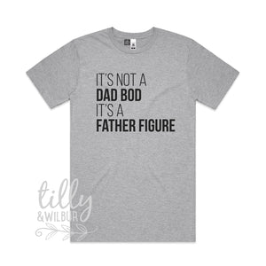 It&#39;s Not A Dad Bod It&#39;s A Father Figure Men&#39;s T-Shirt, I Love You Daddy Happy 1st Father&#39;s Day, Father&#39;s Day T-Shirt, Father&#39;s Day Gift