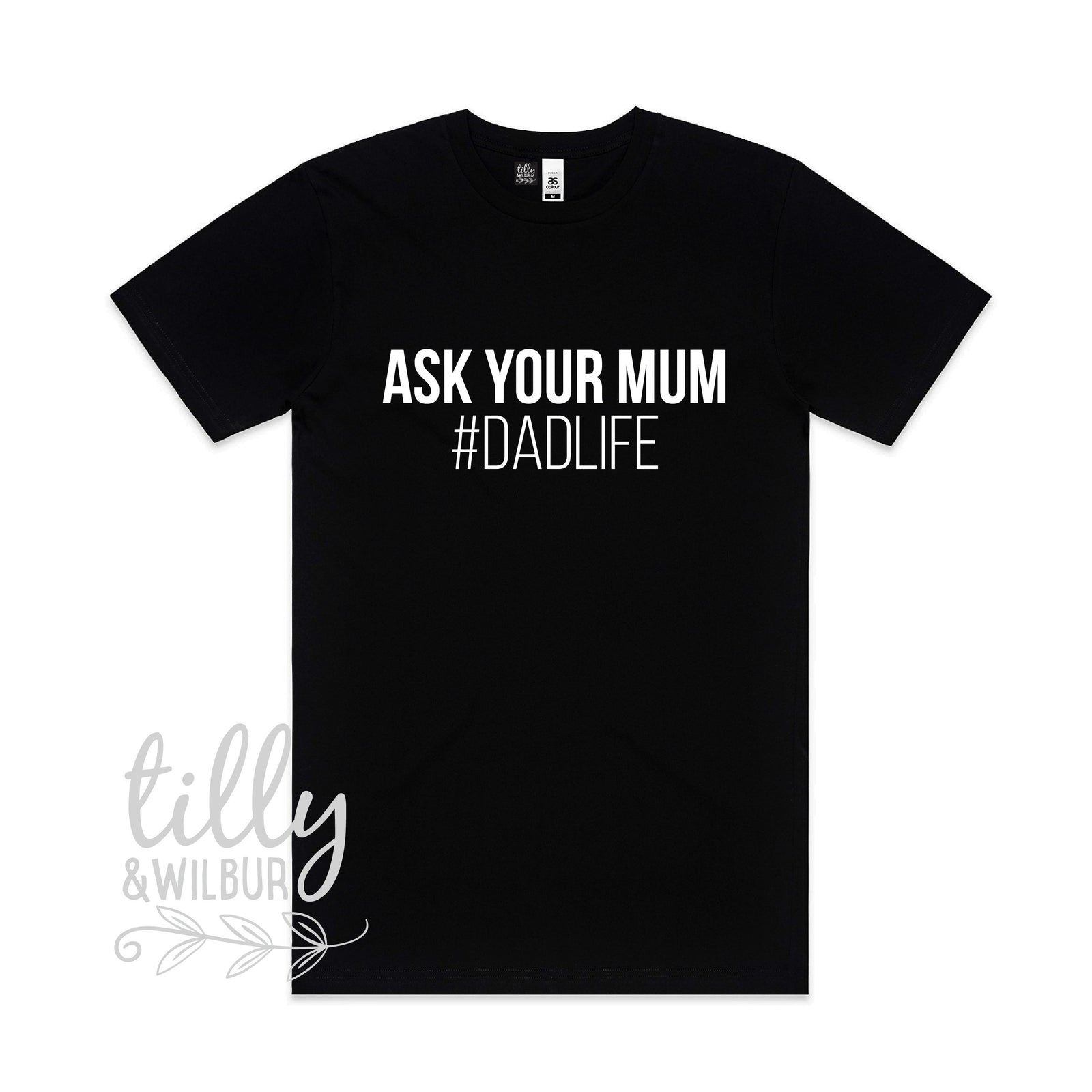 Ask Your Mum #Dadlife Men's T-Shirt, I Love You Daddy Happy 1st Father's Day, Father's Day T-Shirt, Father's Day Gift, Funny Dad T-Shirt
