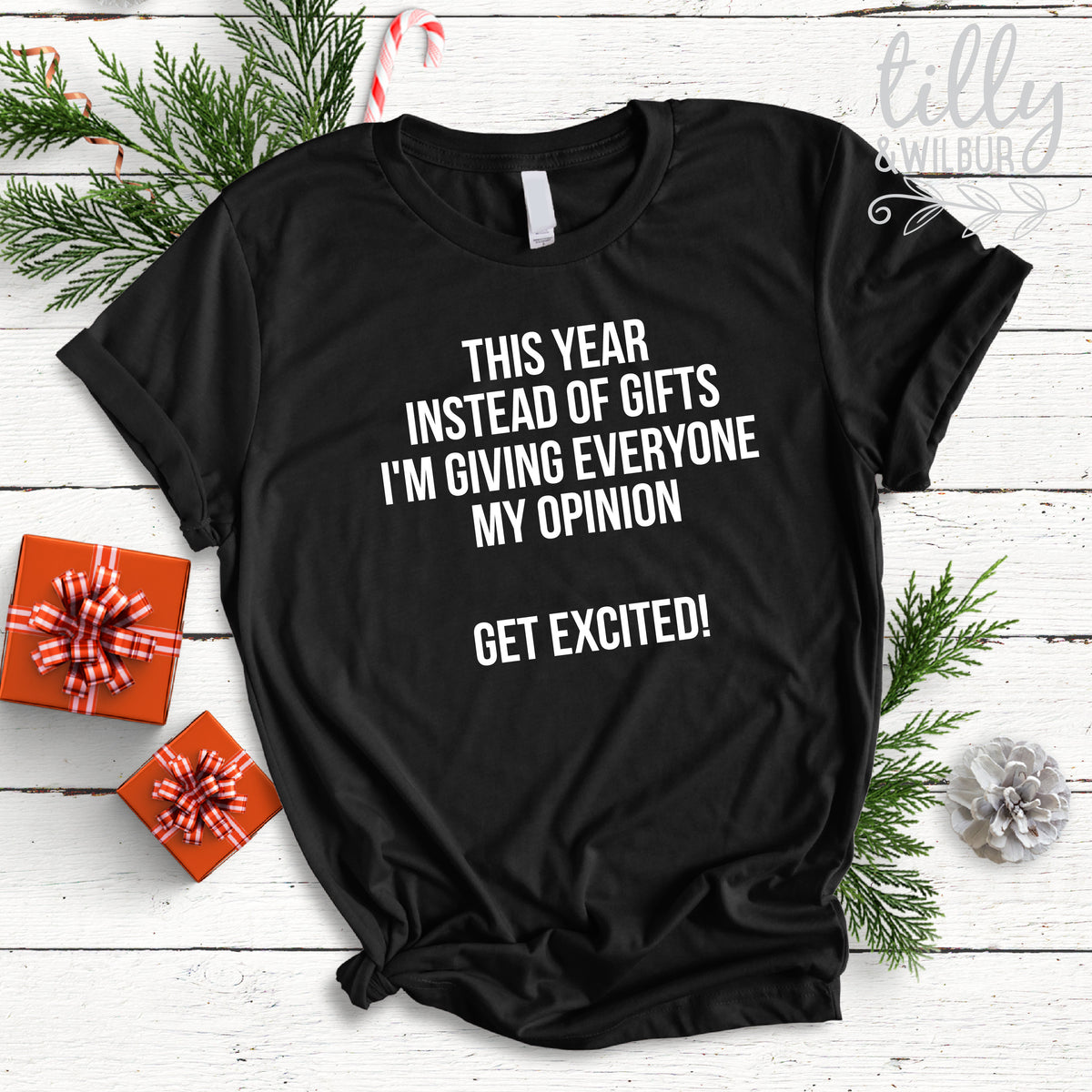 This Year Instead Of Giving Gifts I&amp;#39;m Giving Everyone My Opinion, Get Excited! T-Shirt For Women, Funny Christmas Gift For Women, Xmas Shirt