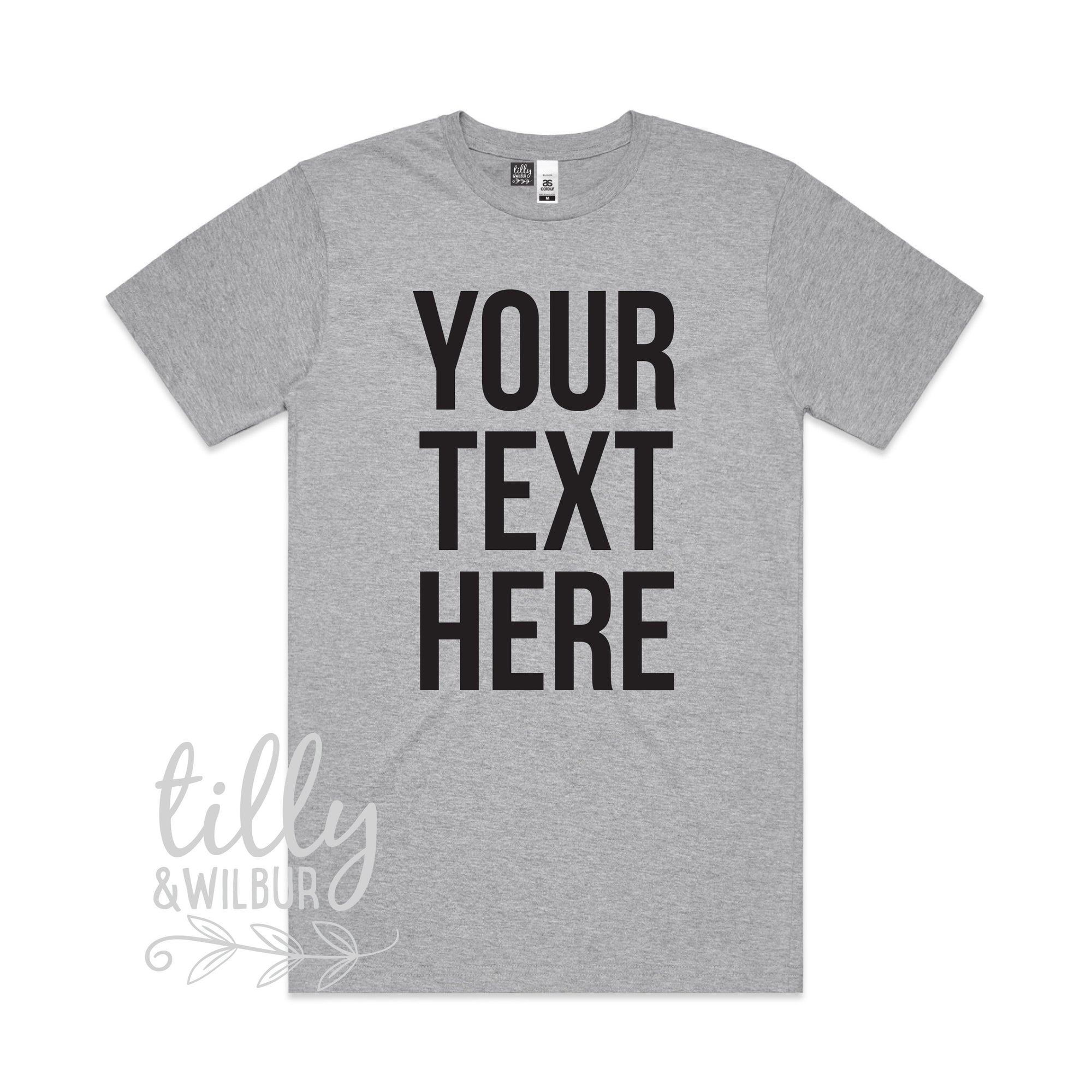 Your Text Here Men&#39;s T-Shirt, Design Your Own T-Shirt, Custom Text Here T-Shirt, Custom Men&#39;s T-Shirt, Custom T-Shirt, Personalised T-Shirt