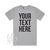 Your Text Here Men&#39;s T-Shirt, Design Your Own T-Shirt, Custom Text Here T-Shirt, Custom Men&#39;s T-Shirt, Custom T-Shirt, Personalised T-Shirt