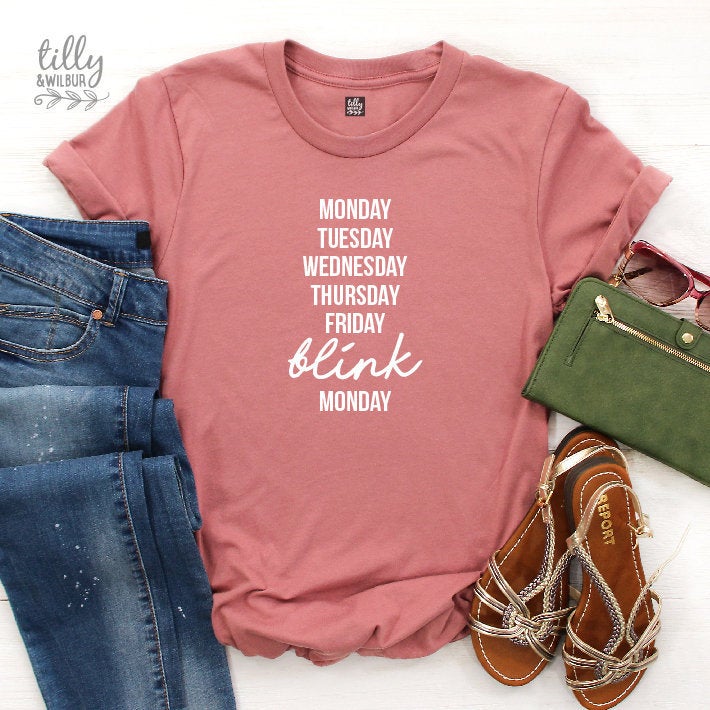 Monday Tuesday Wednesday Thursday Friday Blink Monday Women&#39;s T-Shirt, Funny Tee, Mum Shirt, Mother&#39;s Day Gift, Women&#39;s Clothing, Humour
