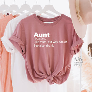 Aunt Like Mum Only Way Cooler See Also Drunk T-Shirt, Aunt T-Shirt, Auntie T-Shirt, Funny Aunt T-Shirt, Funny Auntie T-Shirt, Niece Nephew
