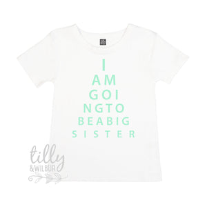 I Am Going To Be A Big Sister Eye Test T-Shirt, Eye Test Sister Shirt, I&#39;m Going To Be A Big Sister Shirt, Pregnancy Announcement, Big Sis