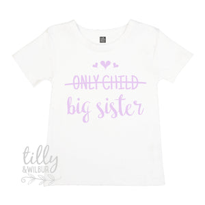 Only Child Big Sister T-Shirt, I&#39;m Going To Be A Big Sister Shirt, Pregnancy Announcement T-Shirt, Big Sister Shirt, Sister Shirt, New Baby