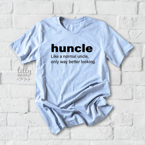 Huncle Just Like A Normal Uncle Only Way Better Looking T-Shirt, Funny Uncle T-Shirt, Funny Uncle Gift, Uncle Gift, Uncle Shirt, Fun Uncle