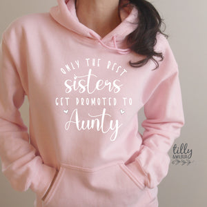 Only The Best Sisters Get Promoted To Aunty Hoodie