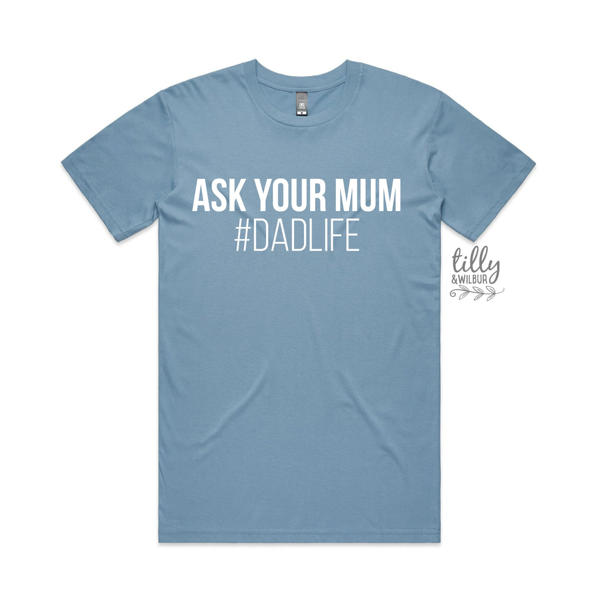 Ask Your Mum #Dadlife Men&#39;s T-Shirt