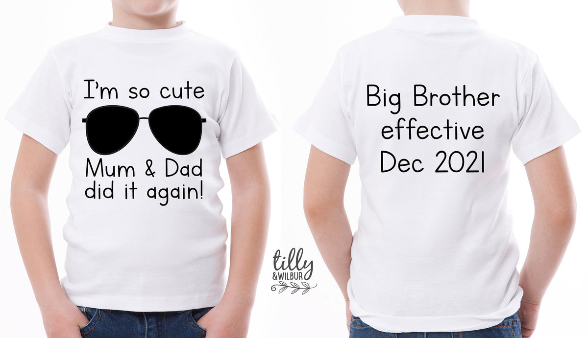 I&#39;m So Cute Mum &amp; Dad Did It Again! Personalised Big Brother T-Shirt
