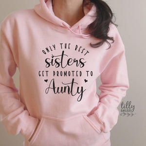 Only The Best Sisters Get Promoted To Aunty Hoodie