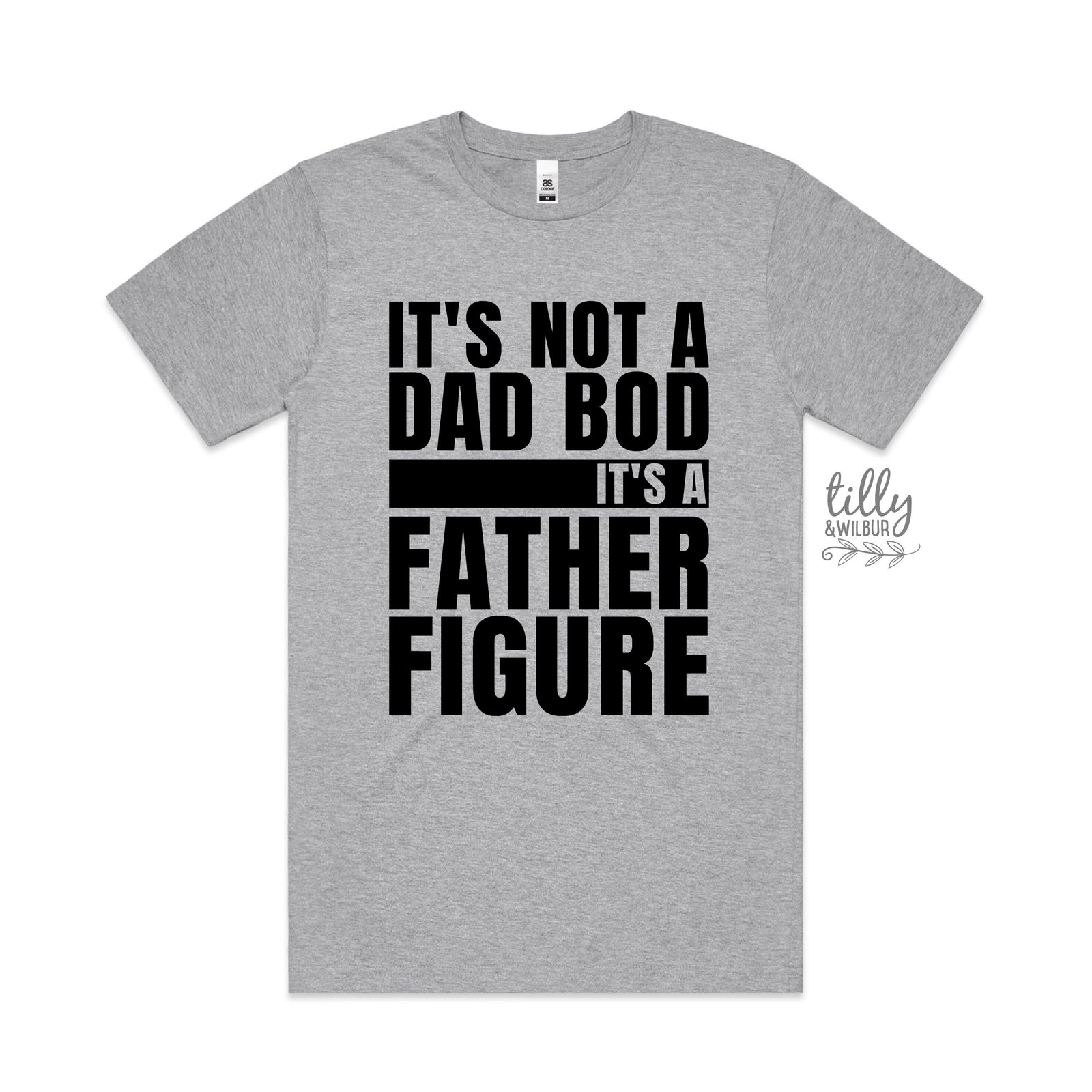 It's Not A Dad Bod It's A Father Figure T-Shirt, I Love You Daddy Happy 1st Father's Day, Father's Day T-Shirt, Father's Day Gift, Dad Shirt