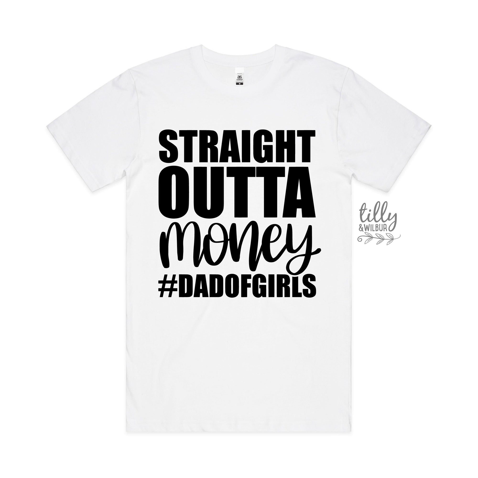 Straight Outta Money #dadofgirls T-Shirt, Father&#39;s Day T-Shirt, Father&#39;s Day Gift, Dad Of Daughters, Dad Gift, Dad T-Shirt, Funny Dad TShirt