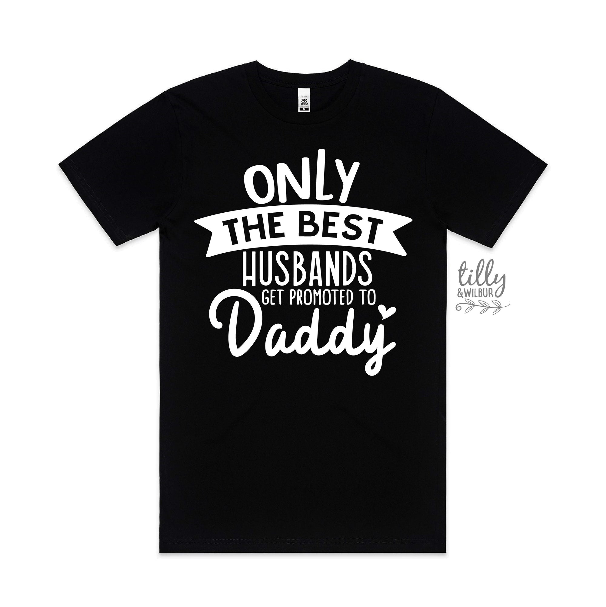 Only The Best Husbands Get Promoted To Daddy T-Shirt, New Dad T-Shirt, Father&#39;s Day Gift, Pregnancy Announcement T-Shirt, Daddy To Be Gift
