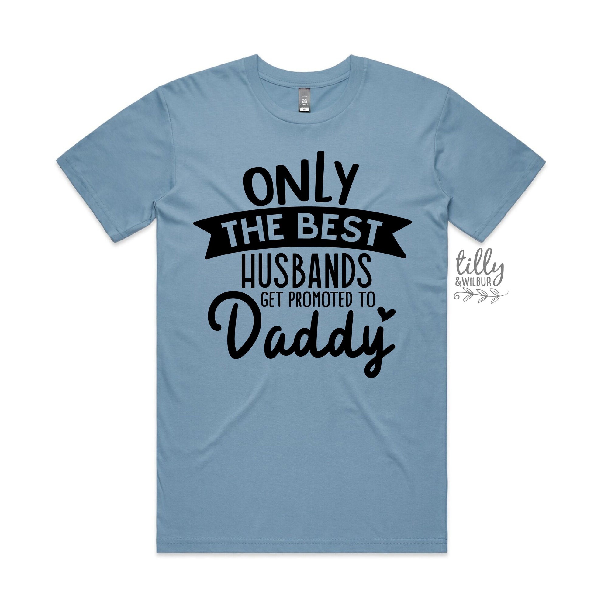 Only The Best Husbands Get Promoted To Daddy T-Shirt, New Dad T-Shirt, Father&#39;s Day Gift, Pregnancy Announcement T-Shirt, Daddy To Be Gift