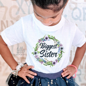 Biggest Sister T-Shirt, I'm Going To Be A Big Sister T-Shirt, Pregnancy Announcement, Floral Design, Flowers, Floral Wreath Sister Design