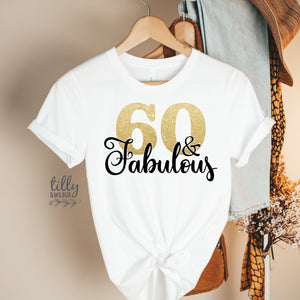 60 And Fabulous T-Shirt, Sixty And Fabulous T-Shirt, Women&#39;s 60th Birthday T-Shirt, Women&#39;s 60th Birthday Gift, Six T-Shirt, Sixtieth Gift