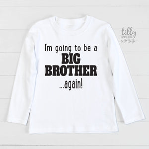 I'm Going To Be A Big Brother... Again! Big Brother Again T-Shirt, Big Brother T-Shirt, Pregnancy Announcement, Sibling Shirt, Brother Tee