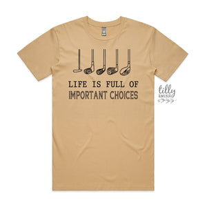 Life is Full of Important Choices T-Shirt, Gift For Golfer,  Funny Men's Golf T-Shirt, Golfer Birthday, Golf Gift For Men, Gift For Husband