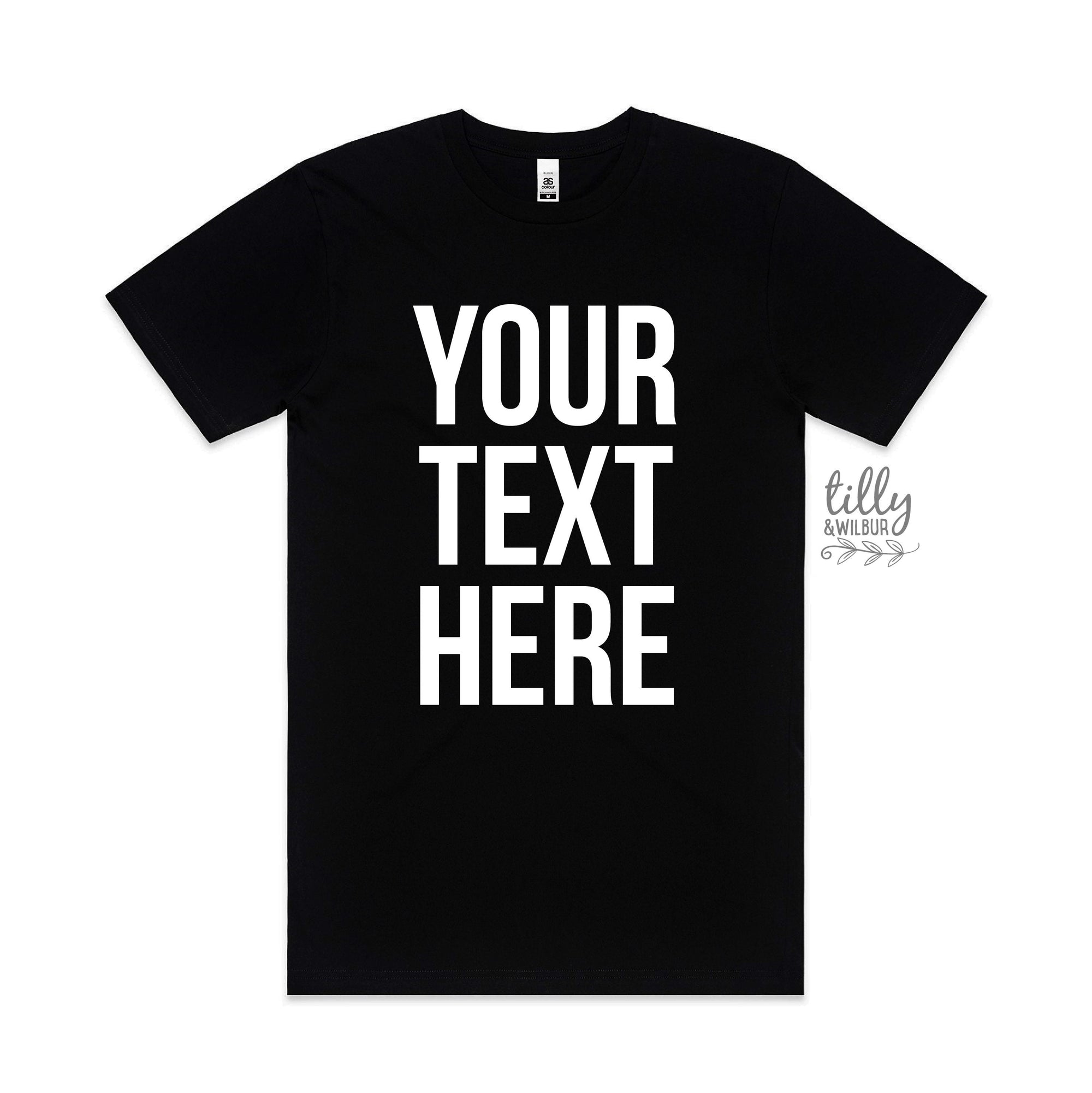 Your Text Here Men's T-Shirt, Design Your Own T-Shirt, Custom Text Here T-Shirt, Custom Men's T-Shirt, Custom T-Shirt, Personalised T-Shirt