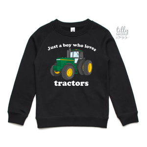 Just a Boy Who Loves Tractors Sweatshirt, Tractor Hoodie, I Love Tractors Jumper, Farm Life, Tractor Lover Gift, Tractor Shirt, Farmer Shirt