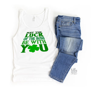 May The Luck Of The Irish Be With You Womens T-Shirt, St Patrick's Day Shirt, Happy St Paddy's Day, Ireland, Celtic, St Patrick, Paddy Shirt