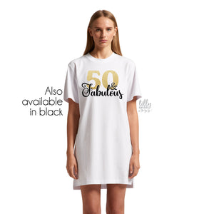 50 And Fabulous Oversized T-Shirt Dress, Fifty And Fabulous T-Shirt, Women's 50th Birthday T-Shirt, Women's 50th Birthday Gift, Fiftieth