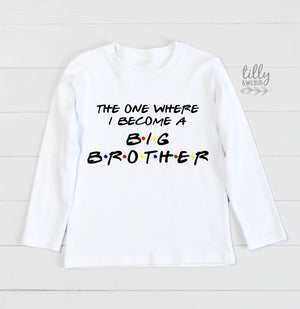 The One Where I Become A Big Brother T-Shirt, Big Brother Friends T-Shirt, I'm Going To Be A Big Brother T-Shirt, Pregnancy Announcement Tee