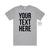Your Text Here Men's T-Shirt, Design Your Own T-Shirt, Custom Text Here T-Shirt, Custom Men's T-Shirt, Custom T-Shirt, Personalised T-Shirt