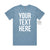 Your Text Here Men's T-Shirt, Design Your Own T-Shirt, Custom Text Here T-Shirt, Custom Men's T-Shirt, Custom T-Shirt, Personalised T-Shirt